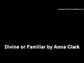 Divine or Familiar by Anna Clark