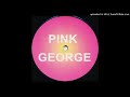 Pink Vs. Georgie Porgie ‎– Pink George