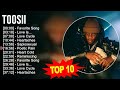 T o o s i i 2023 MIX - TOP 10 BEST SONGS