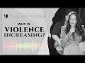 Why Is Violence Increasing?  #Prophetic Truth