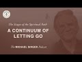 Michael Singer Podcast: Stages of the Spiritual Path - A Continuum of Letting Go