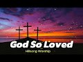 God So Loved (Video Lyrics) ~ Listen To Hillsong Worship 2
