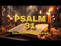 LISTEN TO PSALM 91 & YOU WILL FEEL THE POWER OF GOD'S PROTECTION IN YOUR LIFE