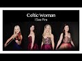Celtic Woman - I See Fire (Official Audio)