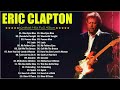 ERIC CLAPTON  l l 2024 MIX Songs Collection 🧭 #ericclapton