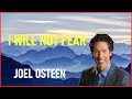 joel osteen - I Will Not Fear