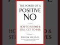 The Power of a Positive No by William Ury Book Summary - Review (AudioBook)