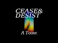Cease & Desist - A Toone