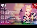 Pink Greatest Hits ~ Best Songs Music Hits Collection  Top 10 Pop Artists of All Time