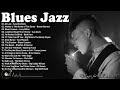 Best Album Of Blues Jazz - Best Compilation of Relaxing Music - Best Slow Blues Songs Ever