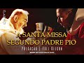 A santa missa segundo Padre Pio | Pregação