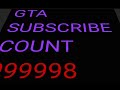 Subscribe Count For GTA VI , lets keep it going