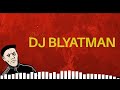 DJ Blyatman Ultimate Mix