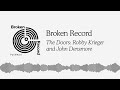 The Doors: Robby Krieger and John Densmore | Broken Record (Hosted by Rick Rubin)