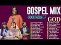 Goodness Of God 🙏Top 100 Old School Gospel Songs Of All Time💥Best Gospel Mix Nonstop Playlist🙏