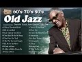 Old Jazz Music 🎉 Most Relaxing Jazz Songs 1950's 1960's - Jazz Music Best Songs