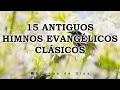 15 Antiguos Himnos Evangélicos Clásicos - Que Hermosos Himnos Llenan Tu Corazón De Gozo