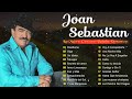 JOAN SEBASTIAN🎷 VIEJITAS CANCIONES BALADAS🎼 ROMANTICAS JOAN SEBASTIAN GRANDES ÉXITOS💖