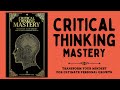 Critical Thinking Mastery: Transform Your Mindset for Ultimate Personal Growth (Audiobook)