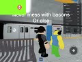 Don’t kill bacons or I will kill you