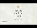 Sin and the Law, Part 2 (Romans 7:7–13) [Audio Only]
