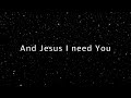 Jesus I Need You - Hillsong Worship (1 hour) (Lyrics)
