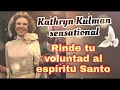 RINDETE AL ESPÍRITU SANTO - Por kathryn Kulman
