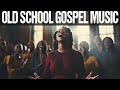 OVER 1 HOURS TIMELESS GOSPEL HITS | The Best Old School Gospel Songs Inspirational Of All Time