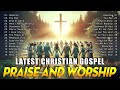Best Morning Worship Songs Playlist🔔Top Praise And Worship Songs All Time✝️Latest Christian Gospel