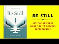 Be Still: Let the Universe Guide You to Success Effortlessly (Audiobook)