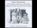 Slave Narratives: a Folk History of Slavery in the United States From Interviews with Fo... Part 1/3