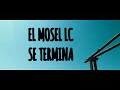 SE TERMINA//EL MOSEL LC// VIDEO OFICIAL