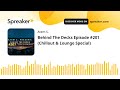 Behind The Decks Episode #201 (Chillout & Lounge Special)