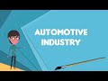 What is Automotive industry?, Explain Automotive industry, Define Automotive industry