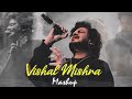 Vishal Mishra Mashup 2024 | Pehle Bhi Main | Janiye | Aaj Bhi | [Bollywood Lofi]