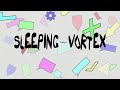 Sleeping Vortex
