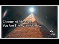 Channeled Message: You Are The Pyramids Now