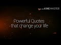 Powerful Quotes that change your life
