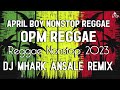 April Boy Nonstop Reggae / OPM Reggae // DJ Mhark Ansale Remix // REGGAE Nonstop 2023