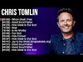 C h r i s T o m l i n Christian Songs The Blessing 2024 ~ Best Praise And Worship Songs