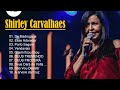 Shirley Carvalhaes - As melhores Músicas gospel mais tocadas 2024 -LISTA ATUALIZADA #gospel #youtube