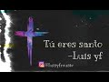 Tú Eres Santo - Luis Yf (Audio Oficial)