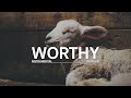WORTHY | INSTRUMENTAL SOAKING WORSHIP MUSIC