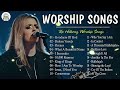 20 Loved Hillsong Worship Songs 2024 ~Top 40 Playlist Of Hillsong Worship Prayer Songs