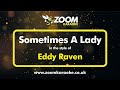 Eddy Raven - Sometimes A Lady (Without Backing Vocals) - Karaoke Version from Zoom Karaoke