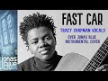 FAST CAR- Tracy Chapman vocals mixed with Jonas Blue instrumental cover.