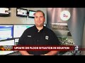 Update on flooding in Houston areas