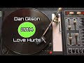 Dan Gilson - Love Hurts Mix 2014