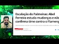 REVIRAVOLTA NO PALMEIRAS!! NICOLETTI TROUXE A INFORMAÇÃO E PARA O JOGO CONTRA O FLAMENGO ABEL VAI..'