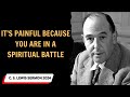 C  S  Lewis sermon 2024 -  It's painful because you are in a spiritual battle